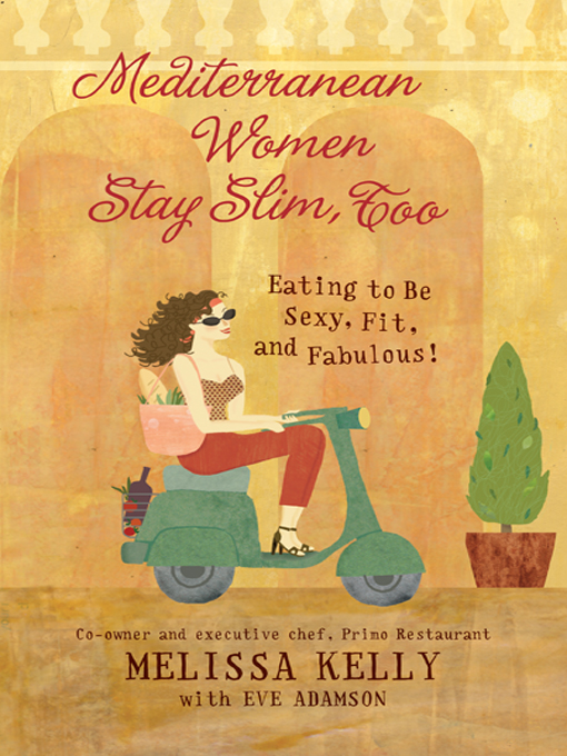 Title details for Mediterranean Women Stay Slim, Too by Melissa Kelly - Wait list